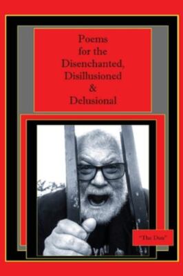 Poems for the Disenchanted, Disillusioned & Delusional, Brand New, Free s...