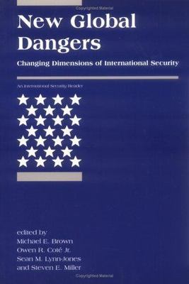 International Security Readers Ser.: New Global Dangers : Changing Dimensions of