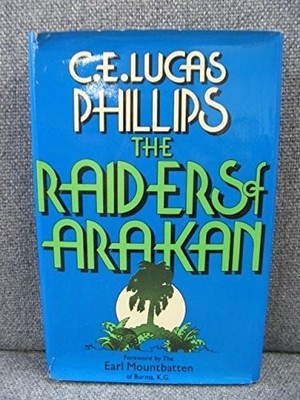 Raiders of Arakan, Lucas Phillips, C.E., Good Book