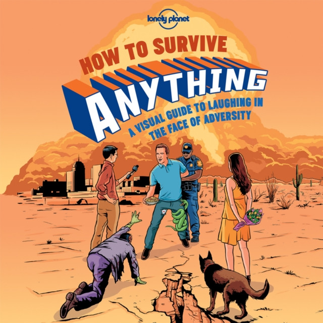 Lonely Planet How to Survive Anything by Lonely Planet (Hardback Book)