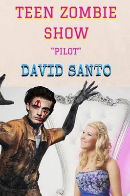 Teen Zombie Show: Pilot by David Santo (English) Paperback Book