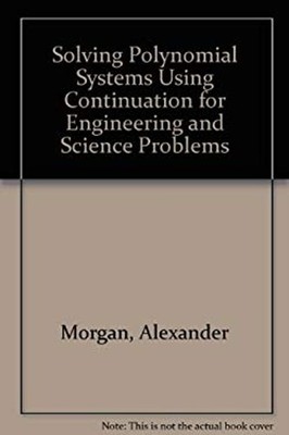 Solving Polynomial Systems Using Continuation for Engineering and