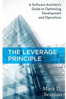 The Leverage Principle: A Software Architect's Guide to Optimizing Development a