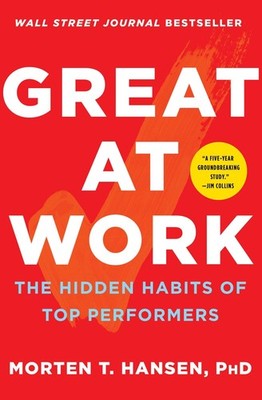 Great at Work: The Hidden Habits of Top Performers - paperback Hansen, Morte...