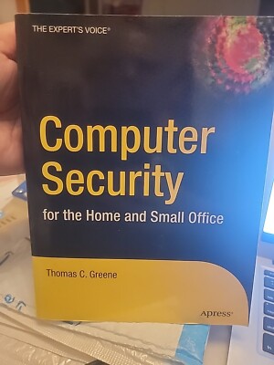 Computer Security for the Home and Small Office by Thomas C Greene (2004, Trade