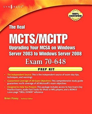 The Real MCTS/MCITP Exam 70-648 Prep Kit: Independent and Complete Self-Paced So