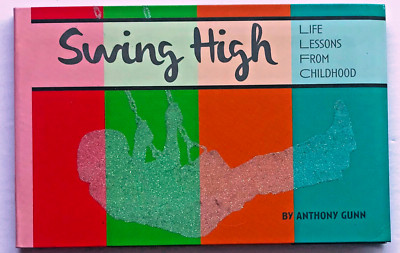 Gift Book Swing High Life Lessons From Childhood by Anthony Gunn (2016)