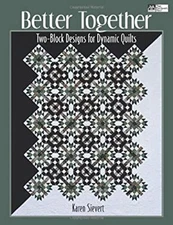 Better Together : Two-Block Designs for Dynamic Quilts Paperback
