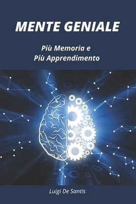 Mente Geniale: Pi? Memoria e Pi? Apprendimento by Luigi de Santis (Italian) Pape