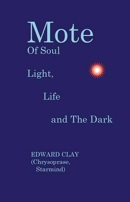 Mote Of Soul: Light, Life and The Dark by Edward Clay (English) Paperback Book