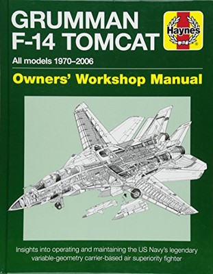 Grumman F-14 Tomcat Owners' Workshop Manual: All models 1970-2006 by Tony Holme