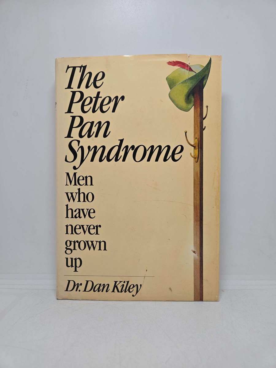 The Peter Pan Syndrome: Men Who Have Never Grown Up by Dr. Dan