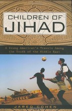 CHILDREN OF JIHAD: A YOUNG AMERICAN'S TRAVELS AMONG THE By Jared Cohen BRAND NEW