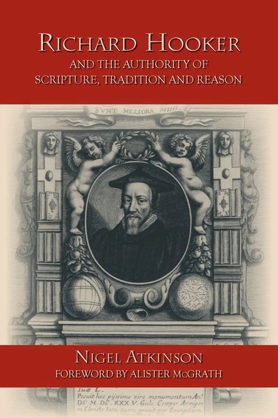 Richard Hooker And The Authority Of Scripture, Tradition And Reason Atkinson-image