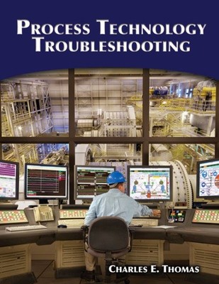 Process Technology Troubleshooting, Paperback by Thomas, Charles E., Used Goo...