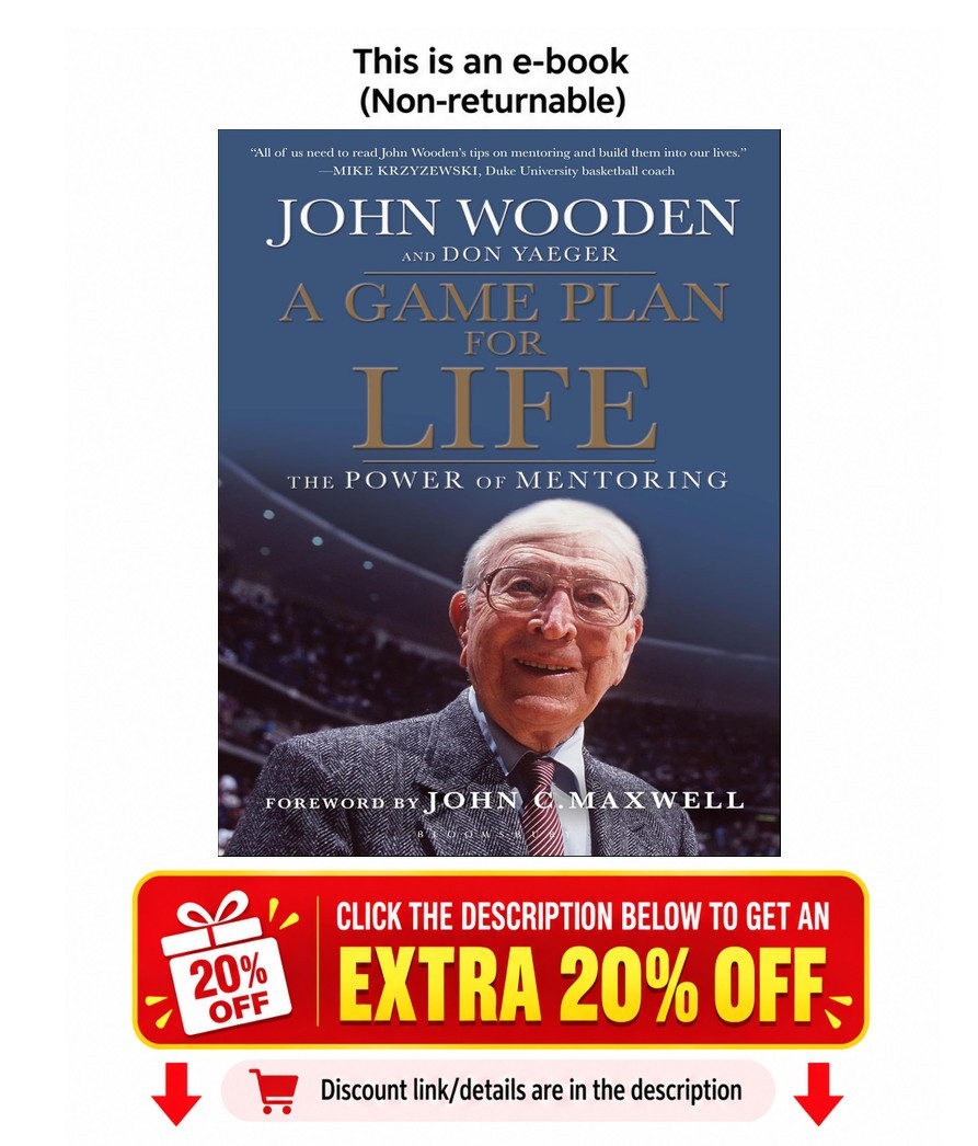 John Wooden A Game Plan for Life: The Power of Mentoring John W