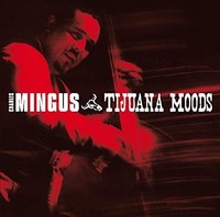 Mingus Charles - Tijuana Moods - Cd - F600Z