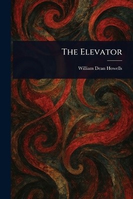 The Elevator by William Dean Howells