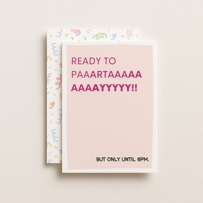 ''Ready to Paartaayyy. But Only Until 8pm'' Greeting Card