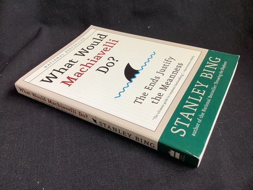 What Would Machiavelli Do? The Ends Justify the Meanness by Stanley Bing - NEW - Imagen 2 de 5