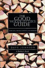 The Good Woodcutter's Guide: Chain Saws, Woodlots, and Portable Sawmills
