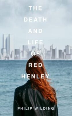 The Death & Life of Red Henley - Philip Wilding - Paperback - New