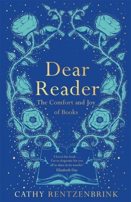Dear Reader: The Comfort and Joy of Books by Cathy Rentzenbrink PAPERBACK