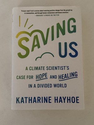 Saving Us: A Climate Scientist's Case By Katherine Hayhoe Signed/Autographed HC