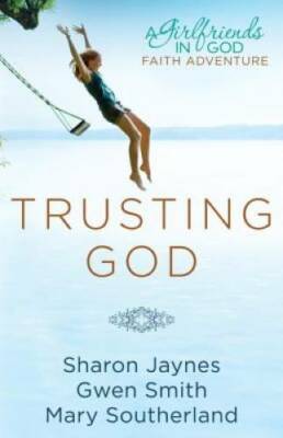 Trusting God: A Girlfriends in God Faith Adventure - Paperback - VERY GOOD