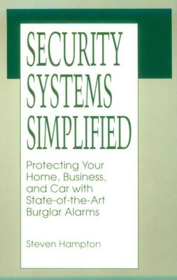 Security Systems Simplified: Protecting Your Home, Business, And Car With St...