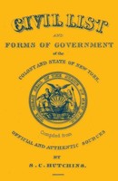 Civil List And Forms Of Government Of The Colony And State Of New York,...