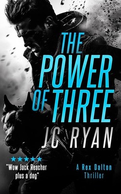 The Power of Three: A Rex Dalton Thriller by J.C. Ryan Paperback Book
