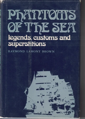 Phantoms of the Sea - Legends, Customs and Superstitions - Brown