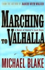 Marching to Valhalla: A Novel of Custer's Last Days - Hardcover - GOOD