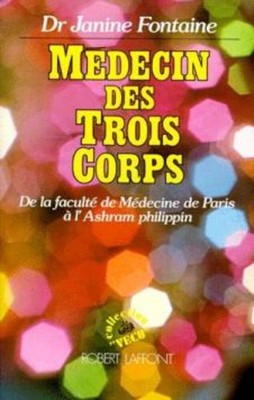 Arzt der drei Körper. Von der Medizinischen Fakultät Paris zum Ashram