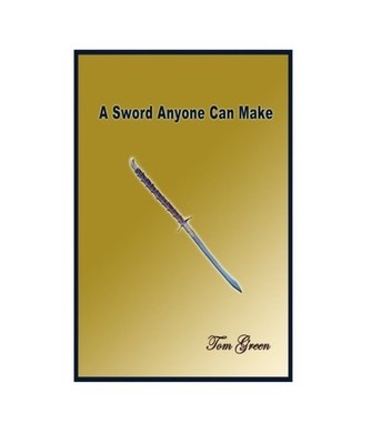 A Sword Anyone Can Make: How I Figured Out How to Make My Own Sword, Green, Mr. 