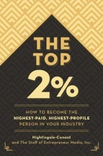 Top 2 Percent : How to Become the Highest-Paid, Highest-Profile Person in You...