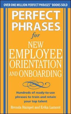 Perfect Phrases for New Employee Orientation and Onboarding: Hundreds of...