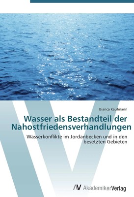 Bianca Kaufmann | Wasser als Bestandteil der Nahostfriedensverhandlungen | Buch