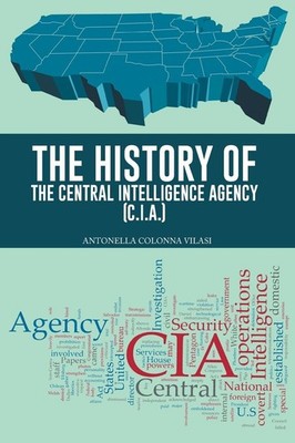 The History of the Central Intelligence Agency (C.I.A.), Antonella Colonna  ...