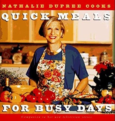 Nathalie Dupree Cooks Quick Meals for Busy Days : 180 Delicious T