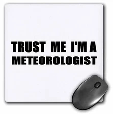 3dRose Trust me Im a Meteorologist - fun work humor - funny weather job gift Mou