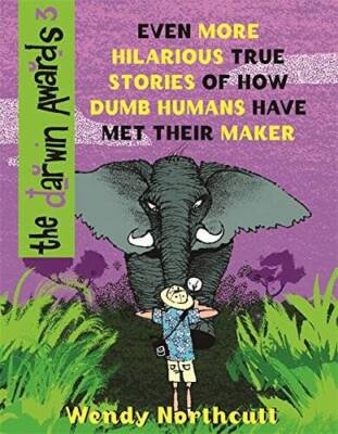 The Darwin Awards III: Even More True Stories of How Dumb Humans Have Met - GOOD