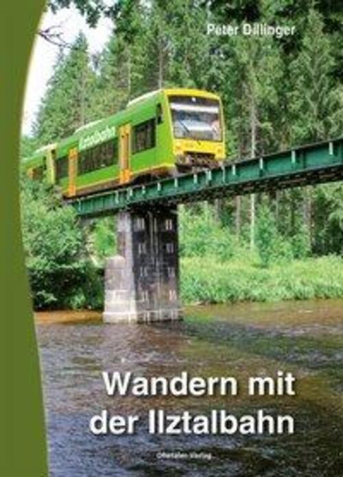 Thumbnail - Peter Dillinger | Wandern Mit Der Ilztalbahn | Taschenbuch | Deutsch