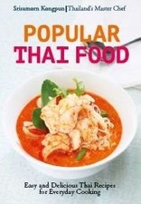 Popular Thai food: Uniquely Authentic  Delectable Thailand Recipes, Everyda...