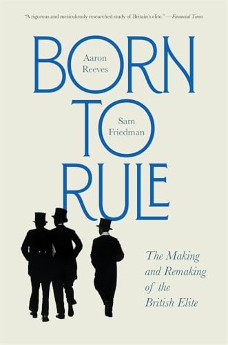 Born to Rule: The Making and Remaking of the British Elite,Aaron - Image 6