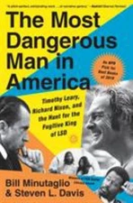 The Most Dangerous Man in America : Timothy Leary, Richard Nixon,
