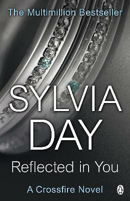 Reflected in You (Crossfire, Book 2) By Sylvia Day - Image 3