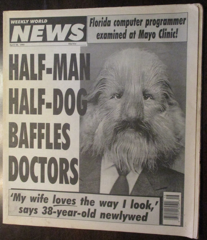WEEKLY WORLD NEWS MAGAZINE APRIL 20, 1993 HALF-MAN HALF-DOG BAFFLES DOCTORS