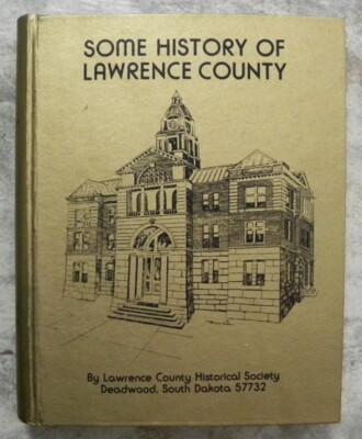 1981 Lawrence County SD History, Family Histories, Deadwood, Lead,Spearfish Book